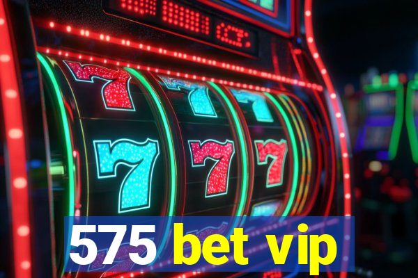 575 bet vip